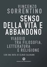 Senso della vita e abbandono - Vincenzo Sorrentino ; Elmar Salmann - 9788832903805
