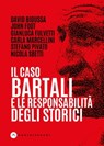 Il caso Bartali e la responsabilità degli storici - Stefano Pivato ; David Bidussa ; John Foot ; Gianluca Fulvetti ; Carla Marcellini ; Nicola Sbetti - 9788832904536