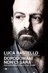 Dopodomani non ci sarà - Luca Rastello - 9788832961034
