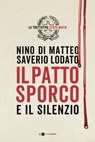 Il patto sporco e il silenzio - Saverio Lodato ; Nino Di Matteo - 9788832961270