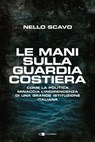 Le mani sulla Guardia costiera - Nello Scavo - 9788832966473