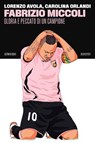 Fabrizio Miccoli - Lorenzo Avola ; Carolina Orlandi - 9788832974683