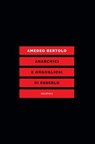 ANARCHICI E ORGOGLIOSI DI ESSERLO - Amedeo Bertolo - 9788833020266