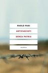 ANTIFASCISTI SENZA PATRIA - Paolo Pasi - 9788833020419