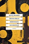 Critica della democrazia occidentale - David Graeber ; Stefano Boni - 9788833020921