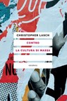 Contro la cultura di massa - Christopher Lasch ; Vittorio Giacopini - 9788833021911
