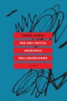 Per una critica anarchica dell'anarchismo - Tomás Ibáñez - 9788833023045