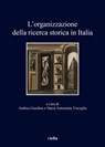 L’organizzazione della ricerca storica in Italia - Andrea Giardina ; Maria Antonietta Visceglia - 9788833132730