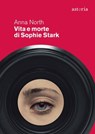 Vita e morte di Sophie Stark - Anna North - 9788833210650