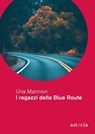 I ragazzi della Blue Route - Una Mannion - 9788833211114