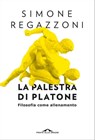 La palestra di Platone - Simone Regazzoni - 9788833315904