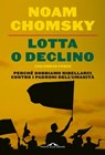 Lotta o declino - Noam Chomsky ; Emran Feroz - 9788833317083