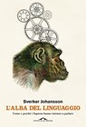 L'alba del linguaggio - Sverker Johansson - 9788833317427