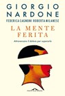 La mente ferita - Giorgio Nardone ; Roberta Milanese ; Federica Cagnoni - 9788833317564