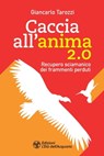 Caccia all'anima 2.0 - Giancarlo Tarozzi - 9788833364056