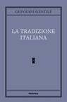 La tradizione italiana - Giovanni Gentile - 9788833374765