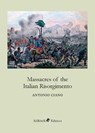 Massacres of the Italian Risorgimento - CIANO,  Antonio - 9788833461038