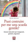 Puoi costruire per me una scuola gentile? - Helga Dentale - 9788833535890