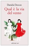 Qual è la via del vento - Daniela Dawan - 9788833570136