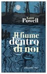 Il fiume dentro di noi - Karen Powell - 9788833573564