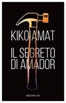 Il segreto di Amador - Kiko Amat - 9788833577173