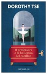 Il professore e la ballerina del carillon - Dorothy Tse - 9788833577432