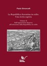 La Repubblica fiorentina in esilio. Una storia segreta. Volume II - Paolo Simoncelli - 9788833657981