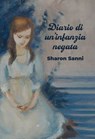 Diario di un'infanzia negata - Sharon Sanni - 9788833772318