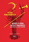 Niente è vero, tutto è possibile - Peter Pomerantsev - 9788833890258
