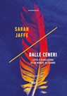 Dalle ceneri - Sarah Jaffe - 9788833896847