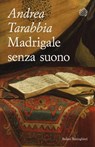 Madrigale senza suono - Andrea Tarabbia - 9788833931333