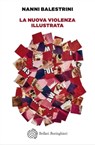 La nuova violenza illustrata - Nanni Balestrini - 9788833932668