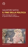 Il fine della politica - Salvatore Natoli - 9788833932972