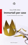 Immortali per caso - Anna della Subin - 9788833941240