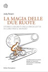 La magia delle due ruote - Jody Rosen - 9788833942001