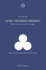 Oltre l’inconscio dinamico - Franco De Masi - 9788833942360