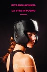 La vita in pugno - Rita Bullwinkel - 9788833942698