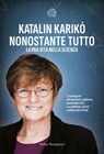 Nonostante tutto - Katalin Karikò - 9788833943381