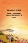Quattro giorni all'Hotel Majestic - Benjamin Myers - 9788833943794
