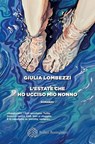 L'estate che ho ucciso mio nonno - Giulia Lombezzi - 9788833944340