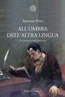 All'ombra dell'altra lingua - Antonio Prete - 9788833970592