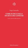 Come si esce dalla società dei consumi - Serge Latouche - 9788833970608