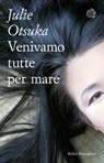 Venivamo tutte per mare - Julie Otsuka - 9788833971094