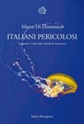 Italiani pericolosi - Marco Di Domenico - 9788833971537