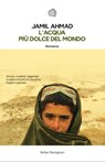 L'acqua più dolce del mondo - Jamil Ahmad - 9788833971759