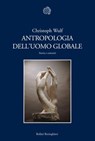 Antropologia dell’uomo globale - Christoph Wulf - 9788833972206