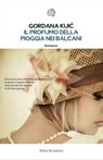 Il profumo della pioggia nei Balcani - Gordana Kuić - 9788833974033