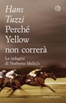 Perché Yellow non correrà - Hans Tuzzi - 9788833975009