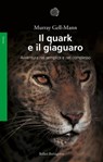 Il quark e il giaguaro - Murray Gell-Mann - 9788833975467