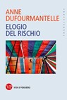 Elogio del rischio - Anne Dufourmantelle - 9788834342749